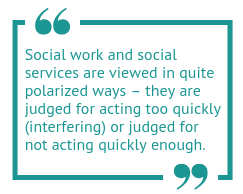 Seamab quote - Social work, and social services are viewed in quite polarised ways.