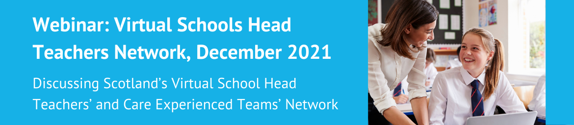 Scotland’s Virtual School Head Teachers’ and Care Experienced Teams’ Network