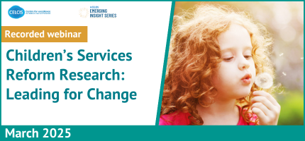 A CELCIS Emerging Insight Webinar: Children's Services Reform Research - Leading for Change