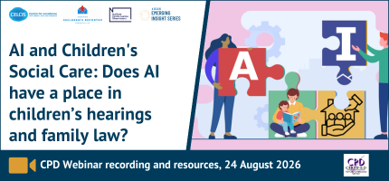 Emerging Insights Series: AI and Children&rsquo;s Social Care - Does AI have a place in children's hearings and family law?